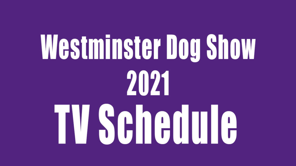 Westminster Dog Show 2021 TV Schedule