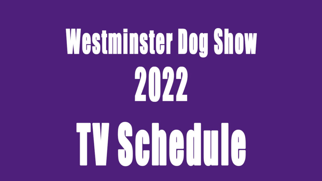 Westminster Dog Show 2022 Full TV Schedule dogshowtv